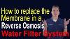 How To Replace The Membrane In A Reverse Osmosis Water Filter System